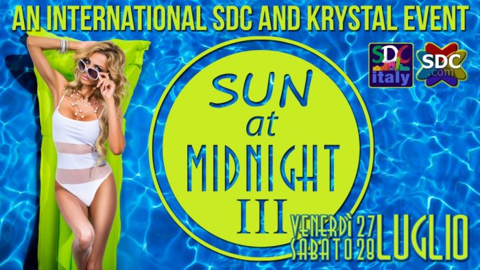 SUN AT MIDNIGHT  III - UN EVENTO INTERNAZIONALE SDC/KRYSTAL